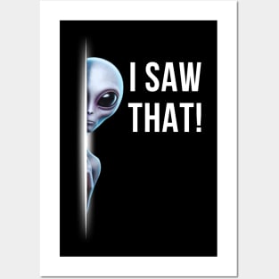 I SAW THAT! ALIEN Posters and Art